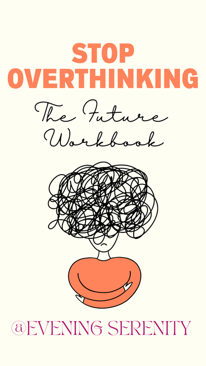 Stop Overthinking the Future Workbook - Evening Serenity