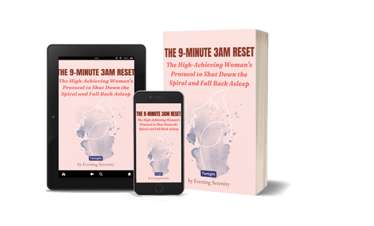 The 3AM Protocol: A 9 - Minute Shutdown Sequence for Women Who Can't Turn Their Brain Off - Evening Serenity